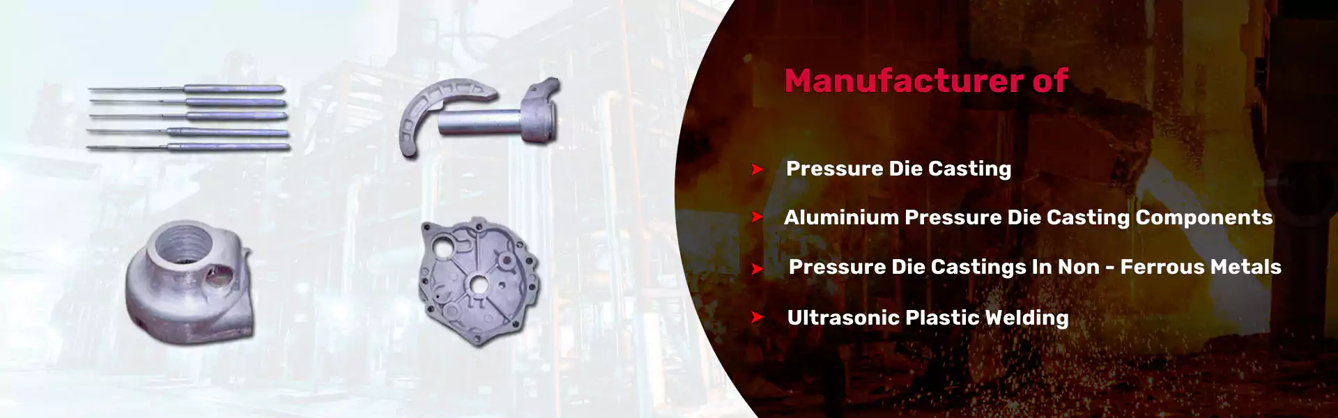 Pressure Die Casting, Aluminium Pressure Die Casting Components,  Pressure Die Castings In Non - Ferrous Metals, Ultrasonic Plastic Welding